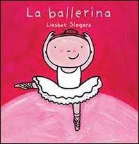 La ballerina. Ediz. illustrata - Liesbet Slegers - copertina