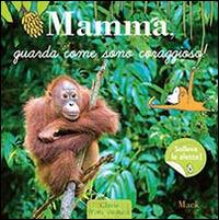 Mamma, guarda come sono coraggioso! Ediz. illustrata - copertina