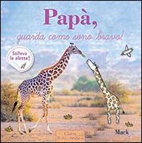 Papà, guarda come sono bravo! Ediz. illustrata - copertina