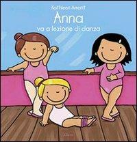 Anna va a lezione di danza. Ediz. illustrata - Kathleen Amant - copertina