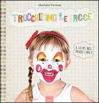 Trucchiamo le facce. Ediz. illustrata - Charlotte Verrecas - copertina