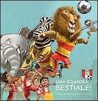 Una squadra bestiale. Ediz. illustrata - Gerard Van Gemert,Mark Janssen - copertina