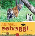 Animali selvaggi. Ediz. illustrata