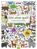 Chi vive qui? Un libro cerca-e-trova. Ediz. illustrata