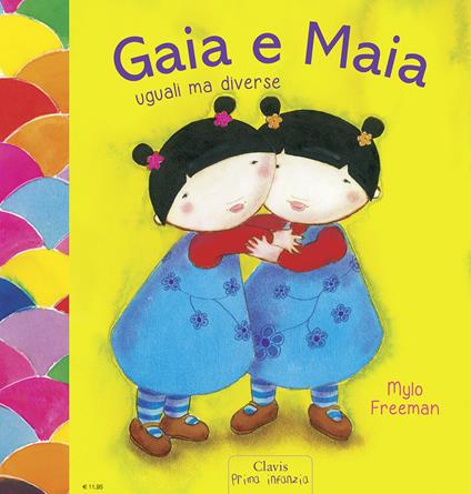 Gaia e Maia. Uguali ma diverse. Ediz. illustrata - Mylo Freeman - copertina