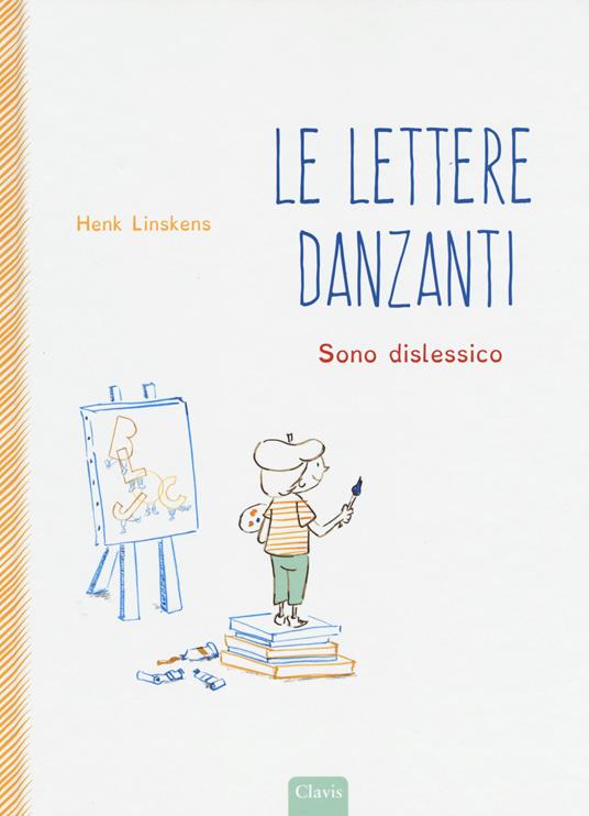 Lettere danzanti. Sono dislessico. Ediz. a colori - Henk Linskens - copertina