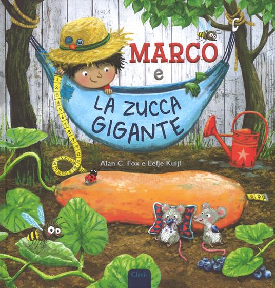 Marco e la zucca gigante. Ediz. a colori - Alan C. Fox,Eefje Kuijl - copertina