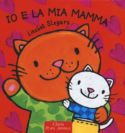 Io e la mia mamma. Ediz. a colori - Liesbet Slegers - copertina