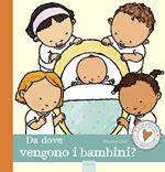 Da dove vengono i bambini? Ediz. a colori