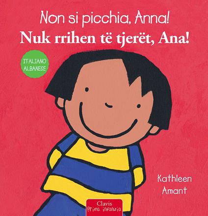 Non si picchia, Anna! Ediz. italiana e albanese - Kathleen Amant - copertina