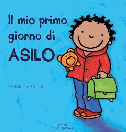 Il mio primo giorno di asilo - Kathleen Amant - ebook