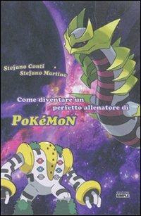 Come diventare un perfetto allenatore di Pokemon - Stefano Conti,Stefano Martino - copertina