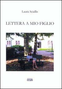 Lettera a mio figlio - Laura Sciallis - copertina