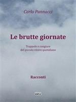 Le brutte giornate. Trappole e congiure del piccolo vivere quotidiano