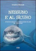 Nessuno è al sicuro. Attacchi di squalo all'uomo in acque italiane dal 1926 ad oggi