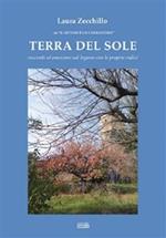 Terra del sole. Racconti ed emozioni sul legame con le proprie radici