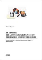 Le memorie per la conservazione a lungo termine dei documenti digitali. Metodi e criteri per la valutazione e la selezione dei supporti di memorizzazione