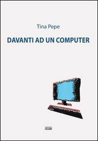 Davanti ad un computer - Tina Pepe - copertina