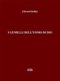 I gemelli dell'uomo di Dio - Edward Kelley - ebook