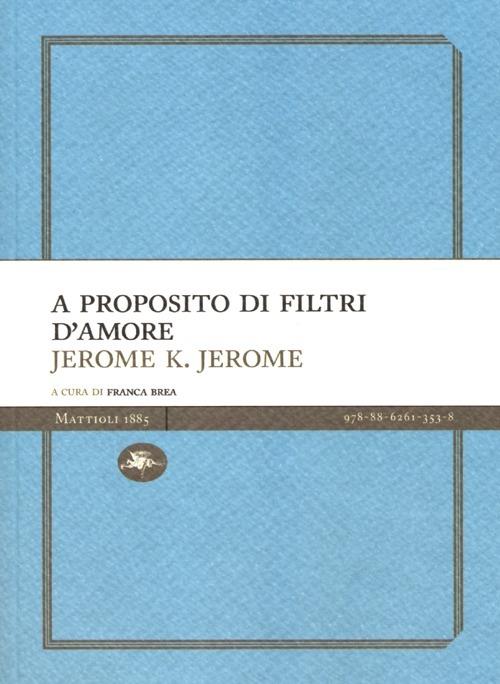 A proposito di filtri d'amore - Jerome K. Jerome - copertina