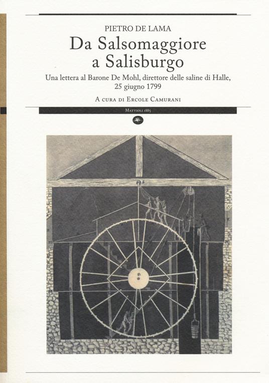 Da Salsomaggiore a Salisburgo. Una lettera al barone De Mohl, direttore delle saline di Halle, 25 giugno 1799 - Pietro De Lama - copertina