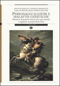 Personaggi illustri e malattie genetiche. Memorie di persone famose che sono riuscite a sopperire ai propri limiti fisici - copertina