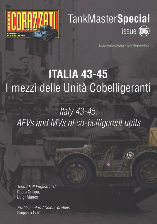 Italia 43-45. I mezzi delle Unità cobelligeranti. Tank master special. Ediz. italiana e inglese. Vol. 6 - Paolo Crippa,Luigi Manes - copertina