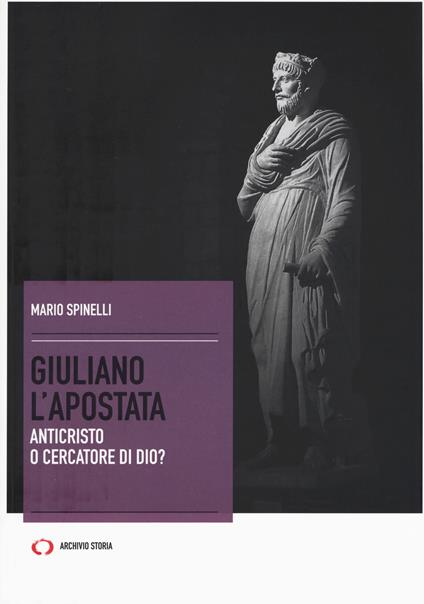 Giuliano l'Apostata. Anticristo o cercatore di Dio? - Mario Spinelli - copertina