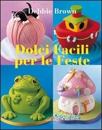 Dolci facili per le feste - Debbie Brown - copertina