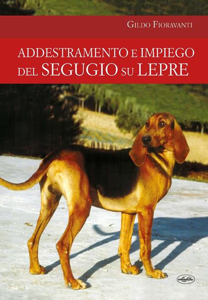 Addestramento e impiego del segugio su lepre - Gildo Fioravanti - copertina