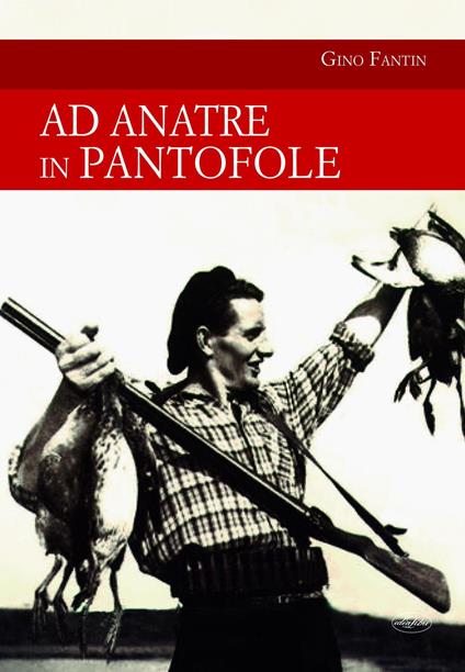 Ad anatre in pantofole - Gino Fantin - copertina