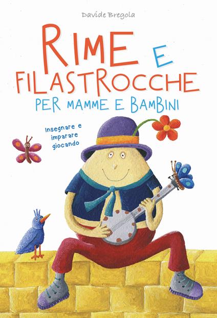 Rime e filastrocche per mamme e per bambini. Insegnare e imparare giocando - Davide Bregola - copertina