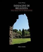 Immagini di bellezza. Storia, natura ed arte nei dintorni di Roma