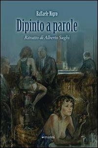 Dipinto a parole. Ritratto di Alberto Sughi - Raffaele Nigro - copertina