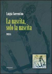 La nascita, solo la nascita - Luigia Sorrentino - copertina