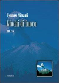 Giochi di fuoco - Tommaso Alibrandi - copertina