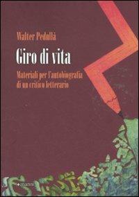 Giro di vita. Materiali per l'autobiografia di un critico letterario - Walter Pedullà - copertina