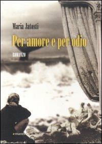 Per amore e per odio - Maria Jatosti - copertina