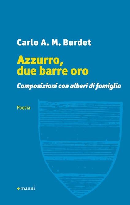 Azzurro, due barre oro. Composizioni con alberi di famiglia - Carlo A. Burdet - copertina