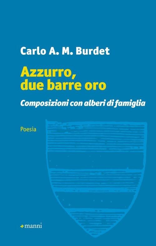 Azzurro, due barre oro. Composizioni con alberi di famiglia - Carlo A. Burdet - copertina