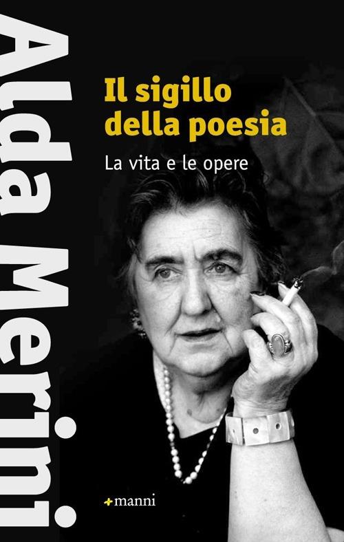 Il sigillo della poesia. La vita e le opere - Alda Merini - Libro - Manni -  Pretesti | Feltrinelli