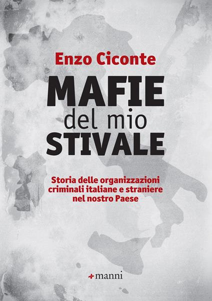 Mafie del mio stivale. Storia delle organizzazioni criminali italiane e straniere nel nostro Paese - Enzo Ciconte - ebook