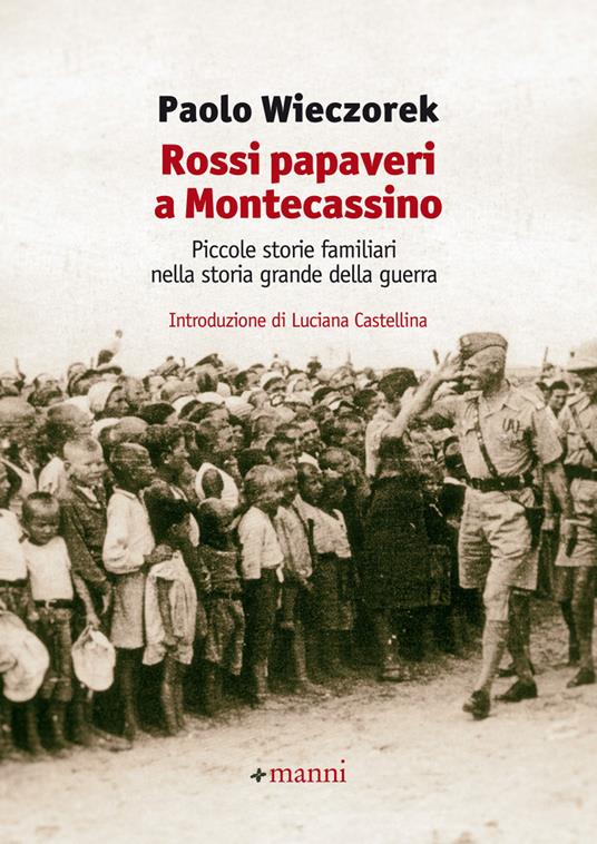 Rossi papaveri a Montecassino. Piccole storie familiari nella storia grande della guerra - Paolo Wieczorek - copertina