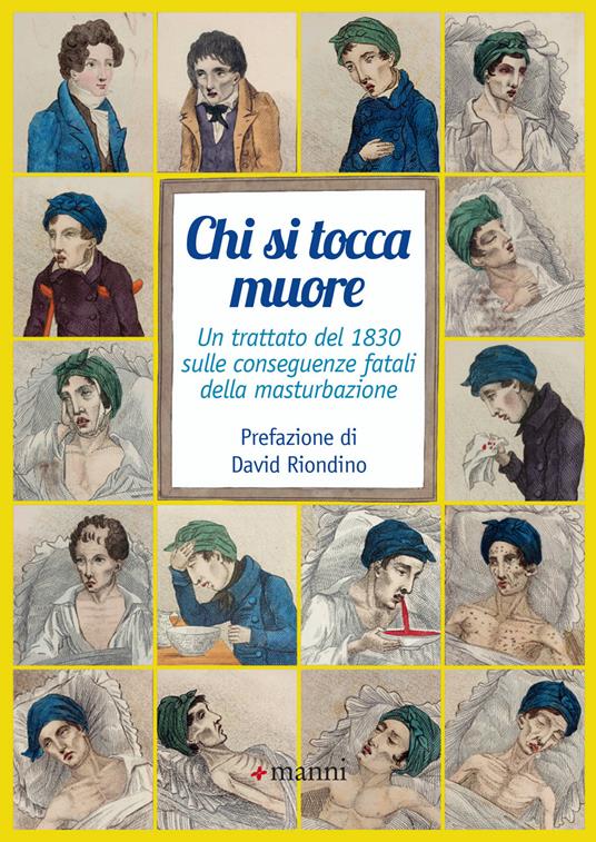 Chi si tocca muore. Un trattato del 1830 sulle conseguenze fatali della masturbazione - Anonimo,Piero Manni - ebook