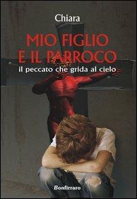 Mio figlio e il parroco. Il peccato che grida al cielo - Chiara - copertina