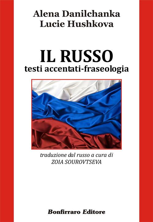 Il russo. Testi accentati-fraseologia - Alena Danilchanka,Lucie Hushkova - copertina