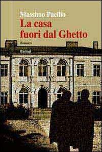 La casa fuori dal ghetto - Massimo Pacilio - copertina