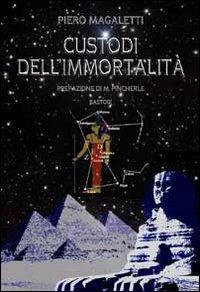 Custodi dell'immortalità - Piero Magaletti - copertina