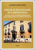 Feudi e feudatari in Capitanata. Storia del potere baronale dai normanni all'Unità d'Italia