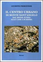 Il centro urbano di monte Sant'Angelo. Dal rione Junno alle case a schiera